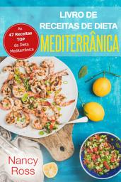 Icon image Livro de Receitas de Dieta Mediterrânica: As 47 Receitas TOP da Dieta Mediterrânica