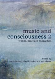 Icon image Music and Consciousness 2: Worlds, Practices, Modalities