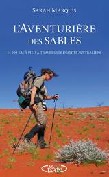 Icon image L'aventurière des sables - 14 000 kilomètres à pied à travers les déserts australiens