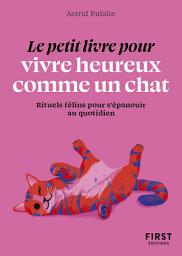 Icon image Le Petit Livre pour vivre heureux comme un chat