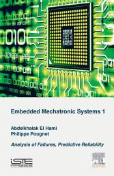 Icon image Embedded Mechatronic Systems, Volume 1: Analysis of Failures, Predictive Reliability