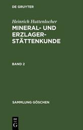 Icon image Heinrich Huttenlocher: Mineral- und Erzlagerstättenkunde. Band 2