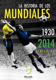 Icon image La historia de los mundiales (1930-2014)