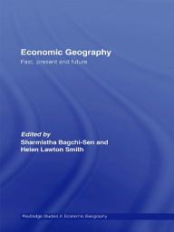 Icon image Economic Geography: Past, Present and Future