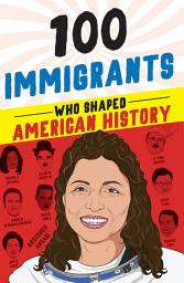 Icon image 100 Immigrants Who Shaped American History