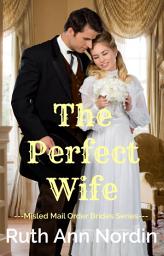 Icon image The Perfect Wife: A Historical Western Poor Heroine Rich Hero Romance