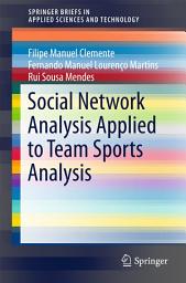 Icon image Social Network Analysis Applied to Team Sports Analysis