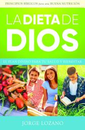 Icon image La Dieta de Dios: El plan divino para tu salud y bienestar