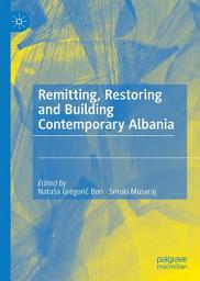 Icon image Remitting, Restoring and Building Contemporary Albania