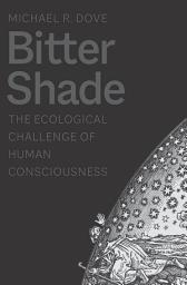 Icon image Bitter Shade: The Ecological Challenge of Human Consciousness