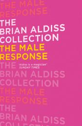 Icon image The Male Response (The Brian Aldiss Collection)