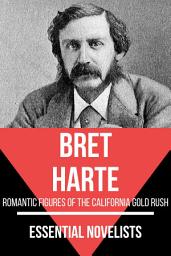 Icon image Essential Novelists - Bret Harte: romantic figures of the california gold rush