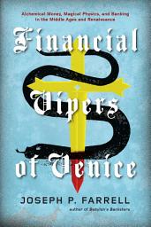 Icon image Financial Vipers of Venice: Alchemical Money, Magical Physics, and Banking in the Middle Ages and Renaissance