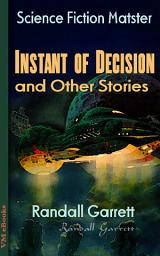 Icon image Instant of Decision and Other Stories: Science Fiction Matster