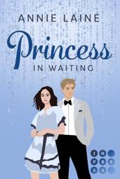 Icon image Princess in Waiting (Royally in Love 3): Liebesroman über die verbotene Liebe zwischen Zofe und Prinz