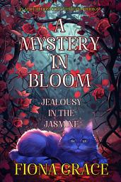 Icon image A Mystery in Bloom: Jealousy in the Jasmine (An Alice Bloom Cozy Mystery—Book 6)