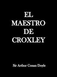 Icon image El Maestro de Croxley: Una historia de boxeo