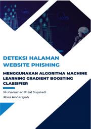 Icon image DETEKSI HALAMAN WEBSITE PHISHING MENGGUNAKAN ALGORITMA MACHINE LEARNING GRADIENT BOOSTING CLASSIFIER