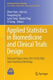 Icon image Applied Statistics in Biomedicine and Clinical Trials Design: Selected Papers from 2013 ICSA/ISBS Joint Statistical Meetings