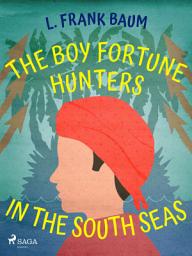 Icon image The Boy Fortune Hunters in the South Seas