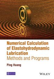 Icon image Numerical Calculation of Elastohydrodynamic Lubrication: Methods and Programs