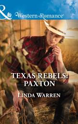 Icon image Texas Rebels: Paxton (Texas Rebels, Book 6) (Mills & Boon Western Romance)