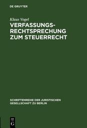 Icon image Verfassungsrechtsprechung zum Steuerrecht: Vortrag gehalten vor der Juristischen Gesellschaft zu Berlin am 16. September 1998