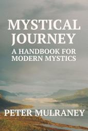 Icon image Mystical Journey: A Handbook for Modern Mystics