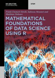 Icon image Mathematical Foundations of Data Science Using R