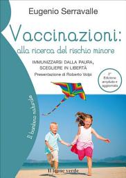 Icon image Vaccinazioni, alla ricerca del rischio minore (2a edizione): Immunizzarsi dalla paura, scegliere in libertà