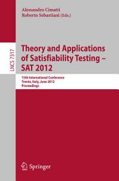 Icon image Theory and Applications of Satisfiability Testing -- SAT 2012: 15th International Conference, Trento, Italy, June 17-20, 2012, Proceedings