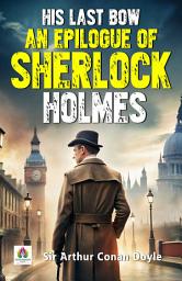 Icon image His Last Bow An Epilogue of Sherlock Holmes