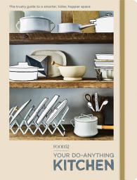 Icon image Food52 Your Do-Anything Kitchen: The Trusty Guide to a Smarter, Tidier, Happier Space