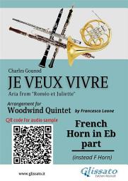 Icon image French Horn in Eb part of "Je veux vivre" for Woodwind Quintet: Aria from "Roméo et Juliette "