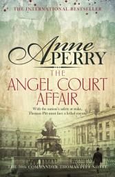 Icon image The Angel Court Affair (Thomas Pitt Mystery, Book 30): Kidnap and danger haunt the pages of this gripping mystery