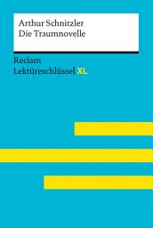 Icon image Die Traumnovelle von Arthur Schnitzler: Reclam Lektüreschlüssel XL: Lektüreschlüssel mit Inhaltsangabe, Interpretation, Prüfungsaufgaben mit Lösungen, Lernglossar