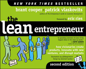 Icon image The Lean Entrepreneur: How Visionaries Create Products, Innovate with New Ventures, and Disrupt Markets, Edition 2