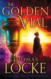 Icon image The Golden Vial (Legends of the Realm Book #3)