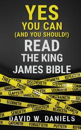 Icon image Yes You Can (and You Should) Read the King James Bible