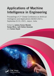 Icon image Applications of Machine intelligence in Engineering: Proceedings of 2nd Global Conference on Artificial Intelligence and Applications (GCAIA, 2021), September 8-10, 2021, Jaipur, India