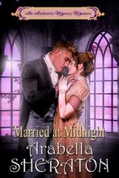 Icon image Married at Midnight: An Authentic Regency Romance