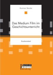 Icon image Das Medium Film im Geschichtsunterricht