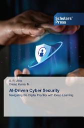 Icon image AI-Driven Cyber Security: Navigating the Digital Frontier with Deep Learning