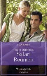 Icon image Their Surprise Safari Reunion (Mills & Boon True Love)