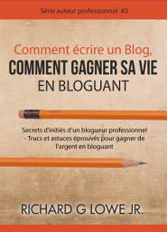 Icon image Comment écrire un Blog, Comment gagner sa vie en Bloguant