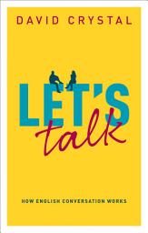 Icon image Let's Talk: How English Conversation Works