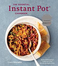 Icon image The Essential Instant Pot Cookbook: Fresh and Foolproof Recipes for Your Electric Pressure Cooker