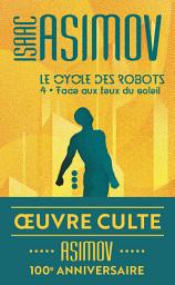 Icon image Le cycle des robots (Tome 4) - Face aux feux du soleil