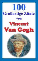 Icon image 100 Großartige Zitate von Vincent van Gogh