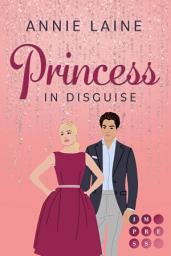 Icon image Princess in Disguise (Royally in Love 1): Highschool Romance über eine rebellische Prinzessin Undercover